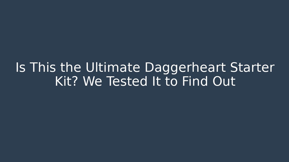 Is This the Ultimate Daggerheart Starter Kit? We Tested It to Find Out - Critter Realm
