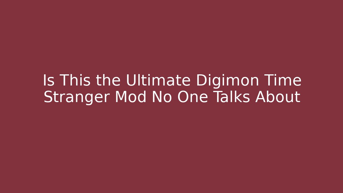 Is This the Ultimate Digimon Time Stranger Mod No One Talks About
