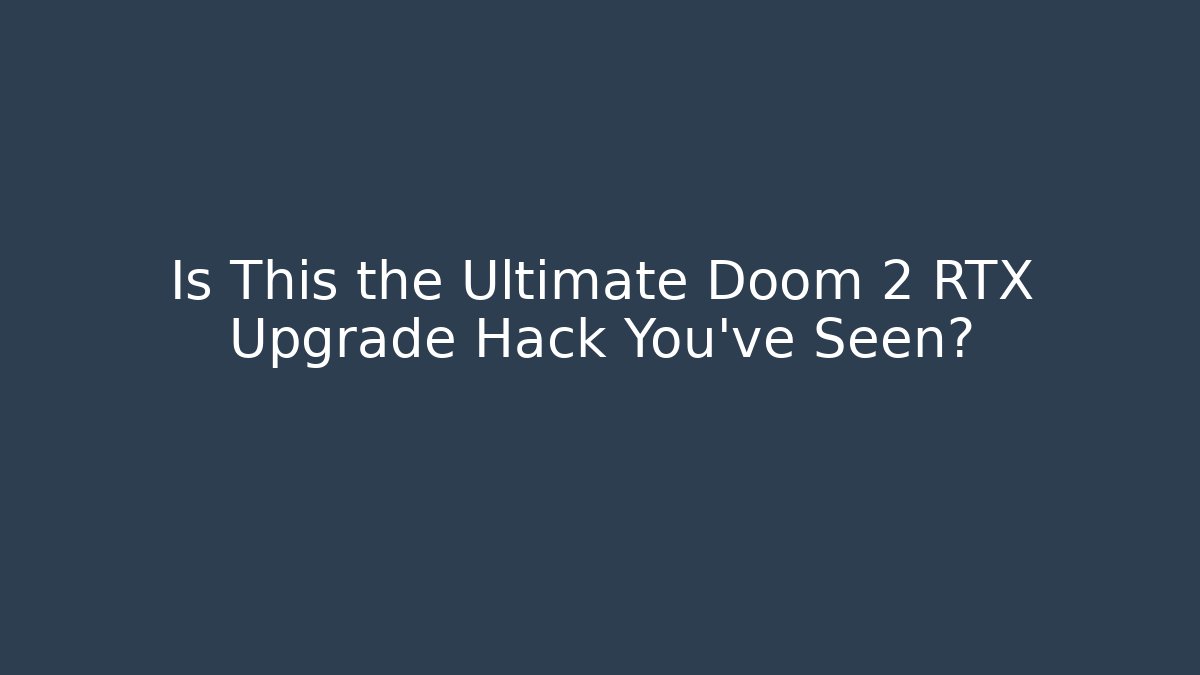 Is This the Ultimate Doom 2 RTX Upgrade Hack You've Seen?
