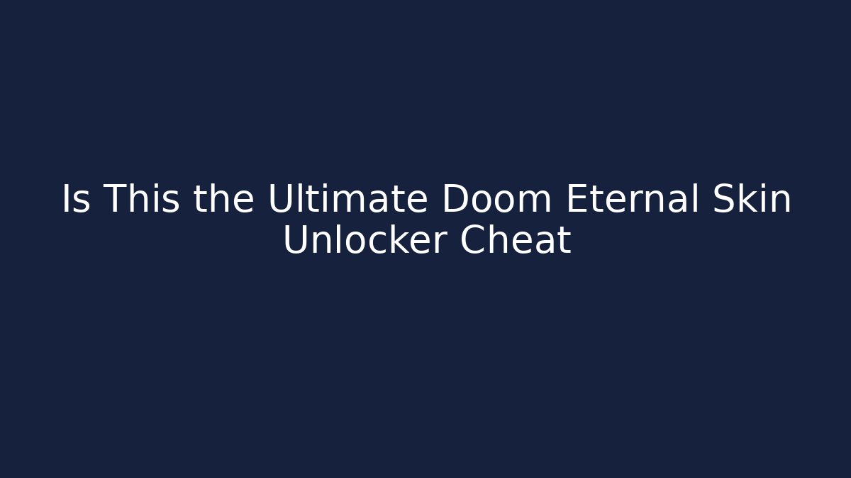 Is This the Ultimate Doom Eternal Skin Unlocker Cheat - Critter Realm