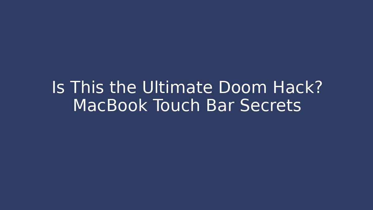 Is This the Ultimate Doom Hack? MacBook Touch Bar Secrets - Critter Realm
