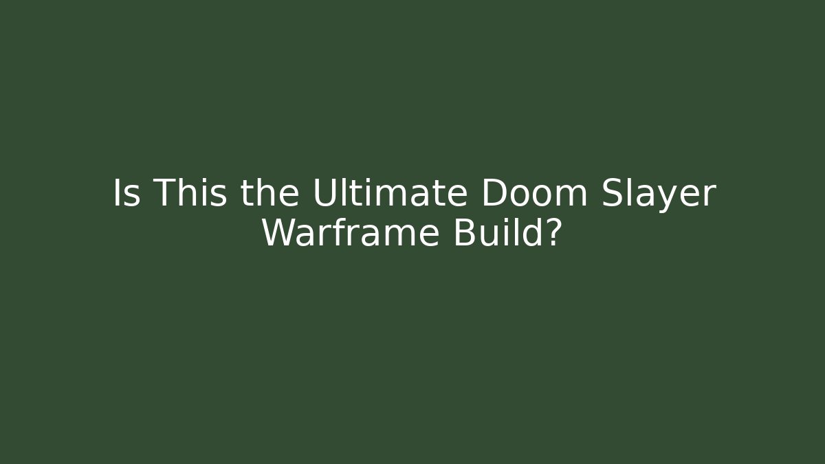 Is This the Ultimate Doom Slayer Warframe Build?