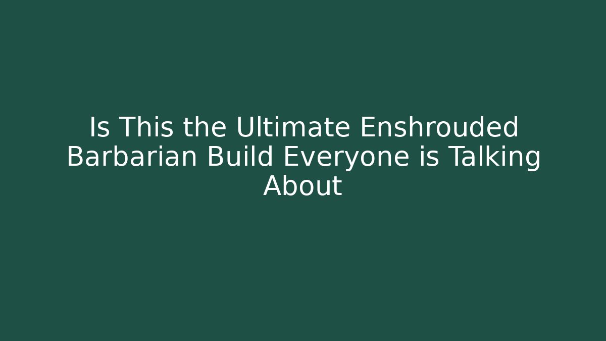 Is This the Ultimate Enshrouded Barbarian Build Everyone is Talking About - Critter Realm