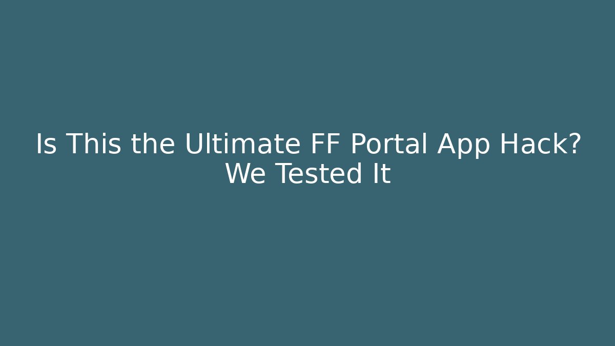 Is This the Ultimate FF Portal App Hack? We Tested It - Critter Realm