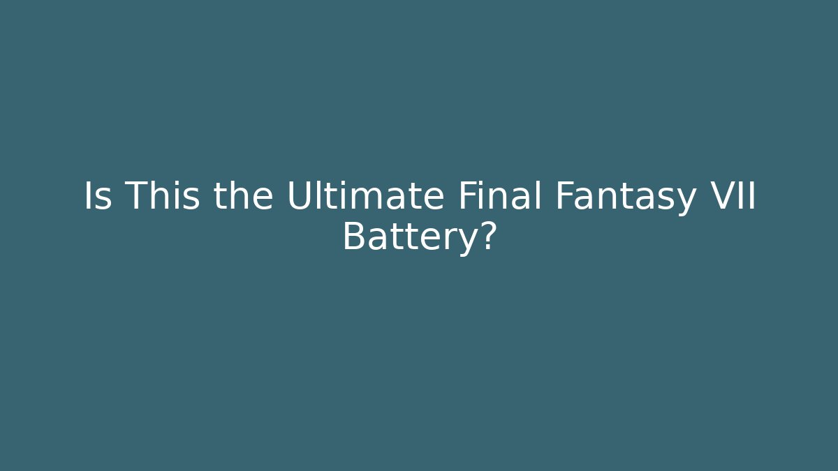 Is This the Ultimate Final Fantasy VII Battery?