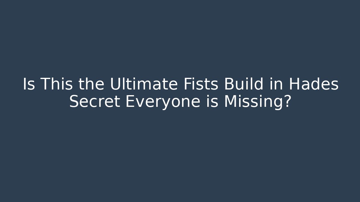 Is This the Ultimate Fists Build in Hades Secret Everyone is Missing? - Critter Realm