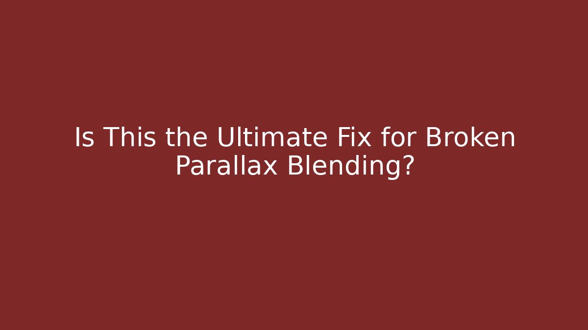 Is This the Ultimate Fix for Broken Parallax Blending? - Critter Realm