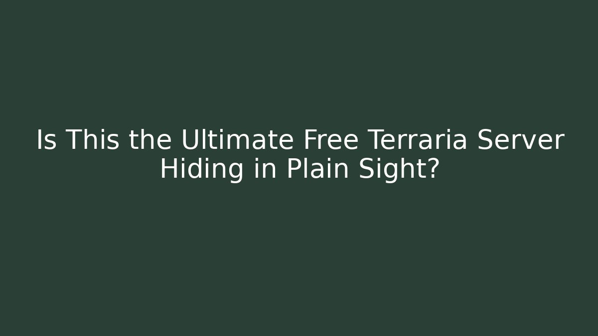 Is This the Ultimate Free Terraria Server Hiding in Plain Sight?