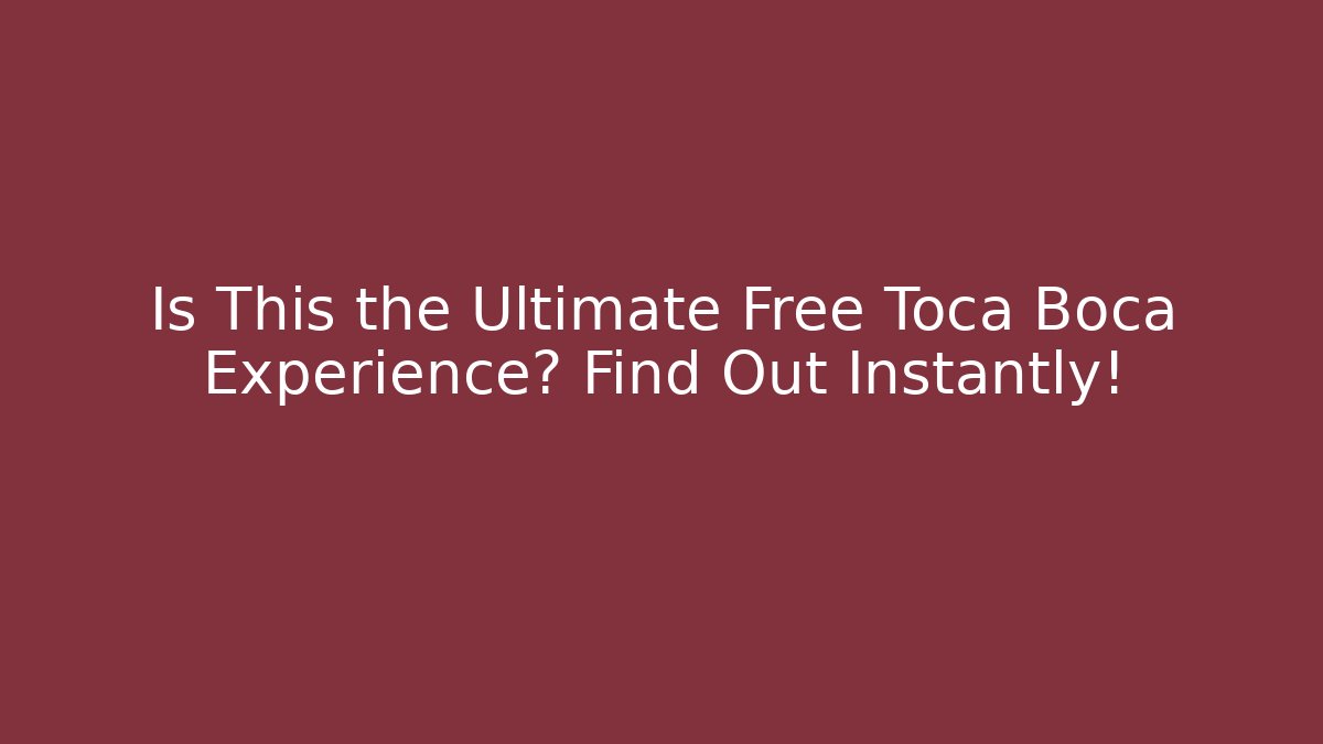 Is This the Ultimate Free Toca Boca Experience? Find Out Instantly!
