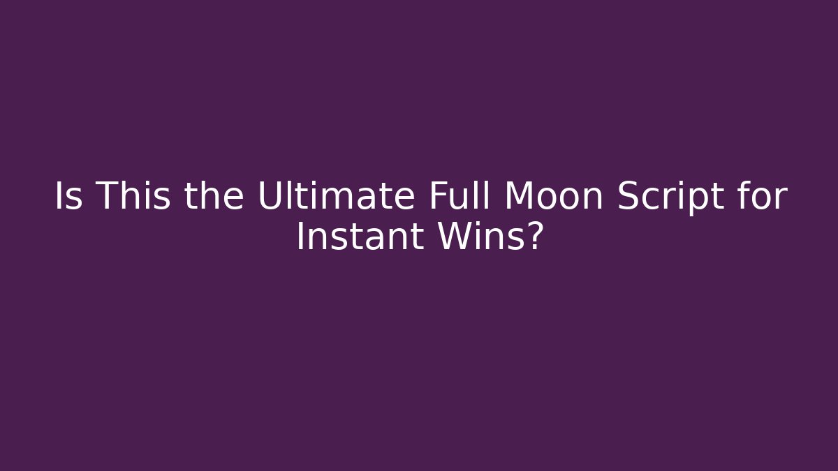 Is This the Ultimate Full Moon Script for Instant Wins? - Critter Realm