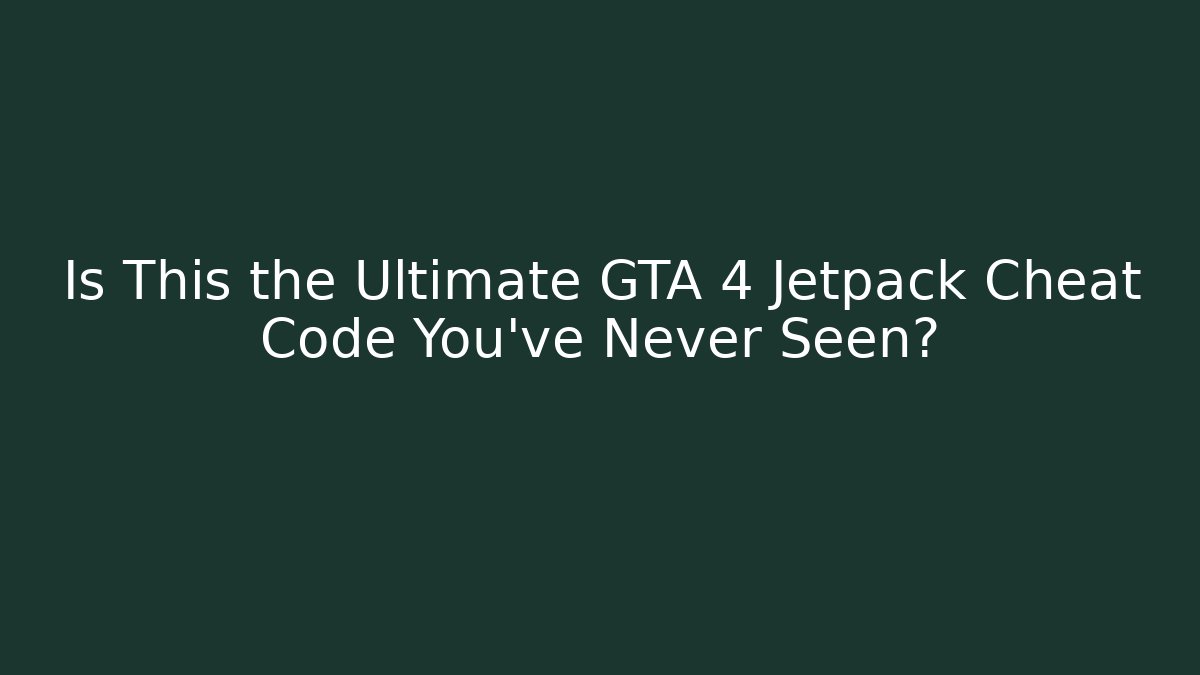 Is This the Ultimate GTA 4 Jetpack Cheat Code You’ve Never Seen? - Critter Realm
