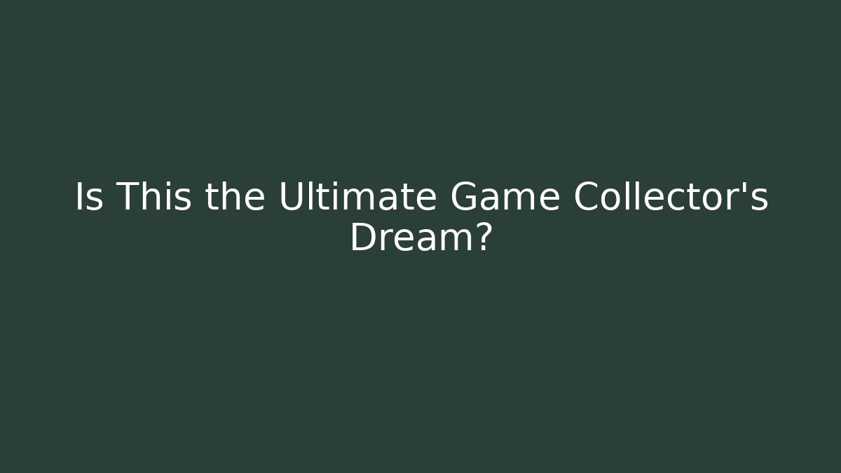 Is This the Ultimate Game Collector's Dream?
