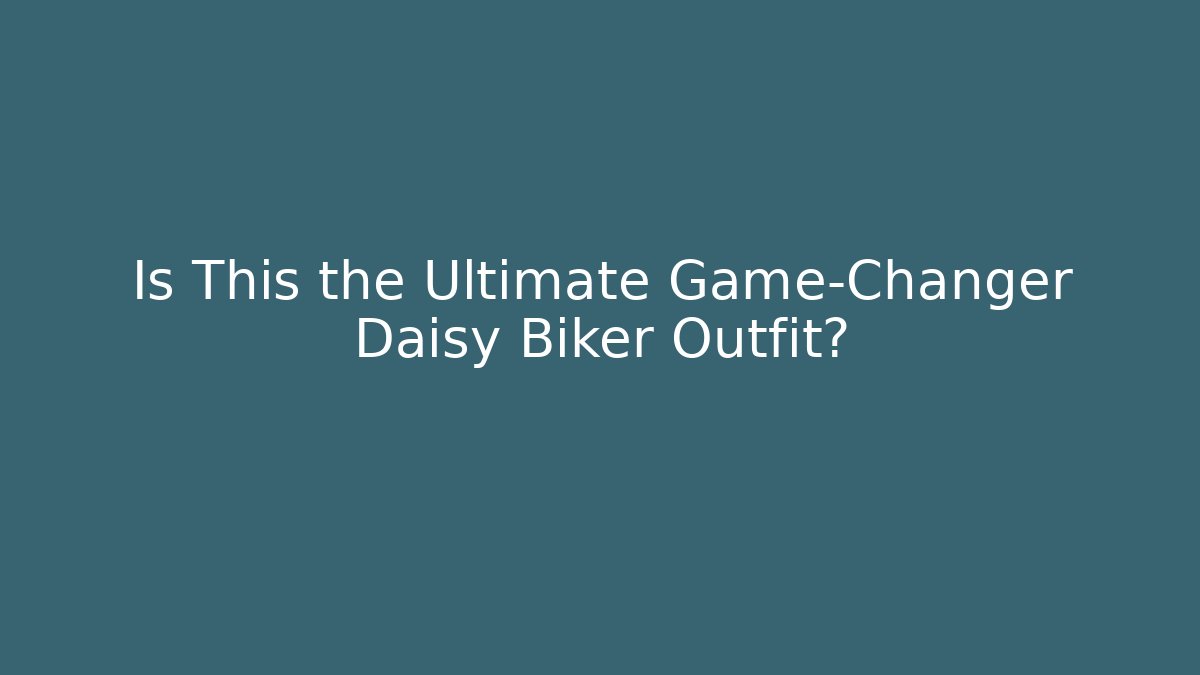 Is This the Ultimate Game-Changer Daisy Biker Outfit?
