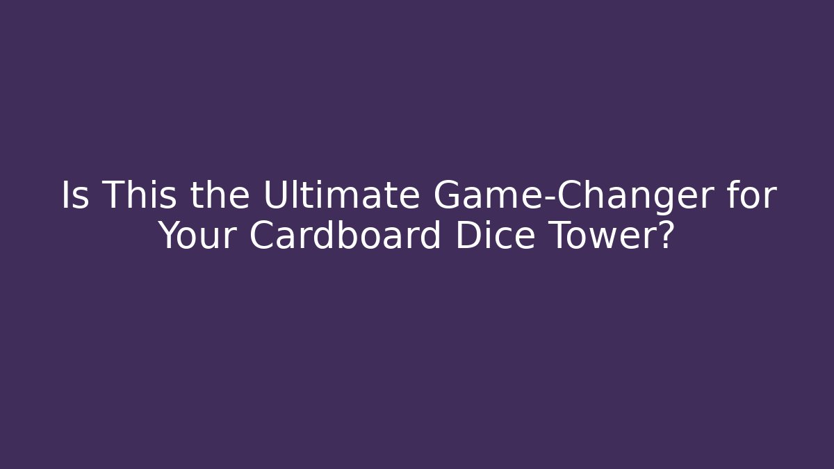 Is This the Ultimate Game-Changer for Your Cardboard Dice Tower?