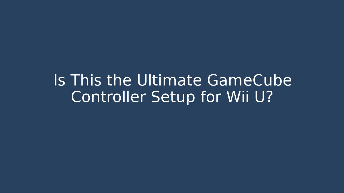 Is This the Ultimate GameCube Controller Setup for Wii U? - Critter Realm