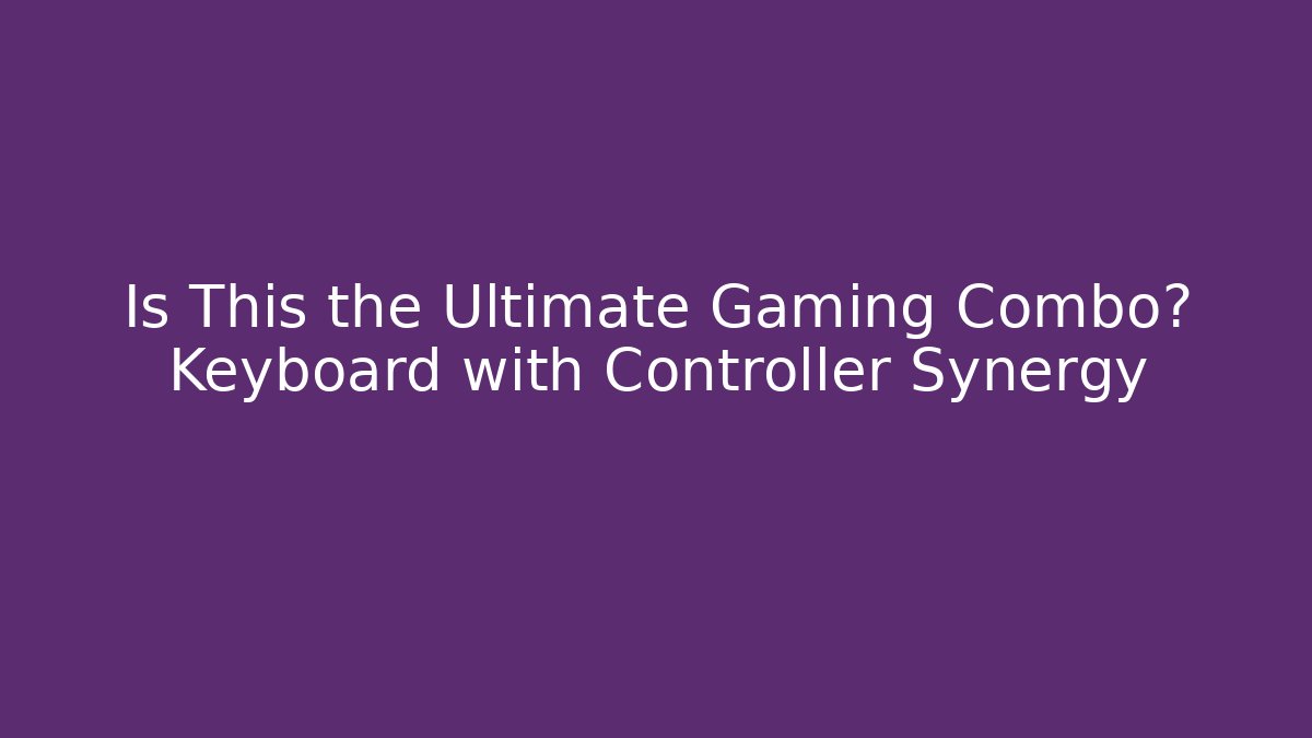 Is This the Ultimate Gaming Combo? Keyboard with Controller Synergy