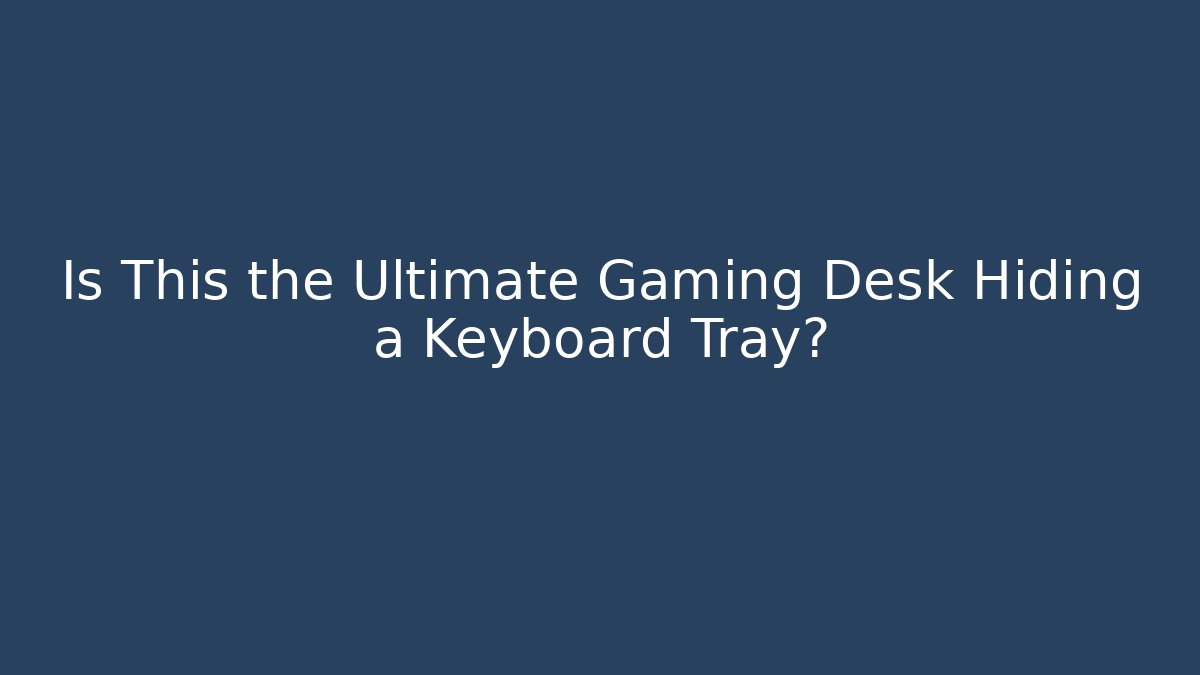 Is This the Ultimate Gaming Desk Hiding a Keyboard Tray? - Critter Realm