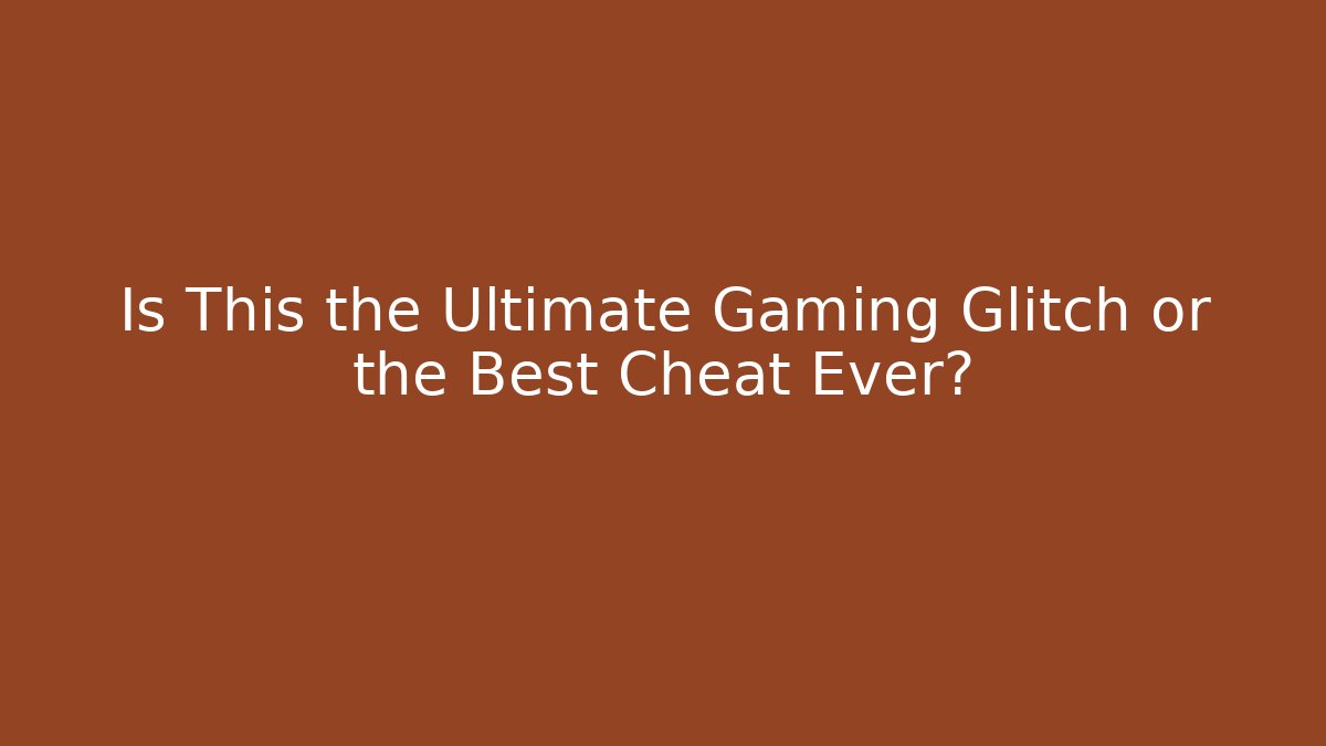 Is This the Ultimate Gaming Glitch or the Best Cheat Ever?