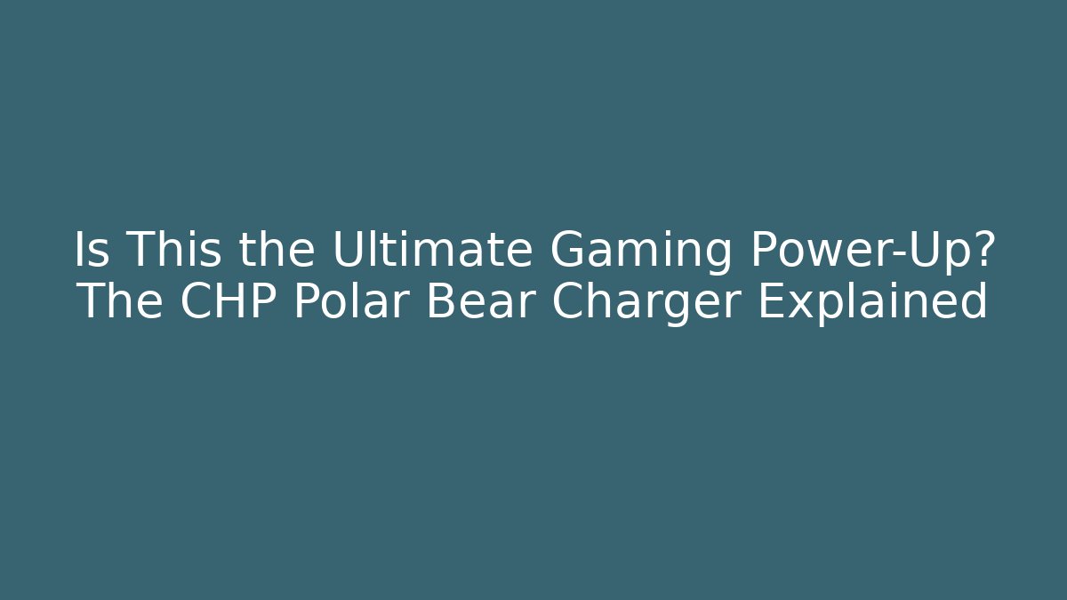Is This the Ultimate Gaming Power-Up? The CHP Polar Bear Charger Explained