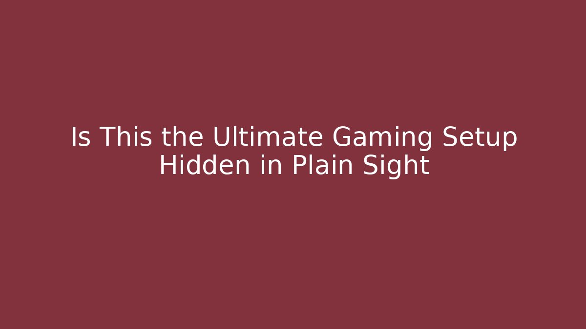 Is This the Ultimate Gaming Setup Hidden in Plain Sight