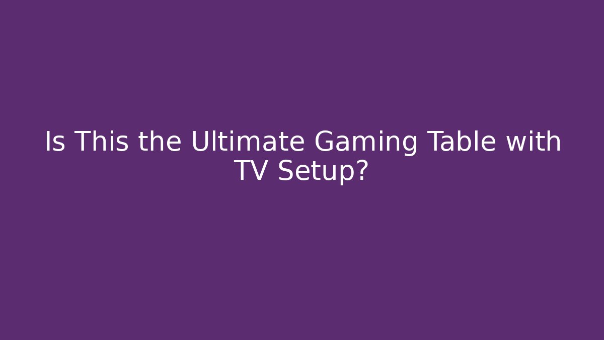 Is This the Ultimate Gaming Table with TV Setup?