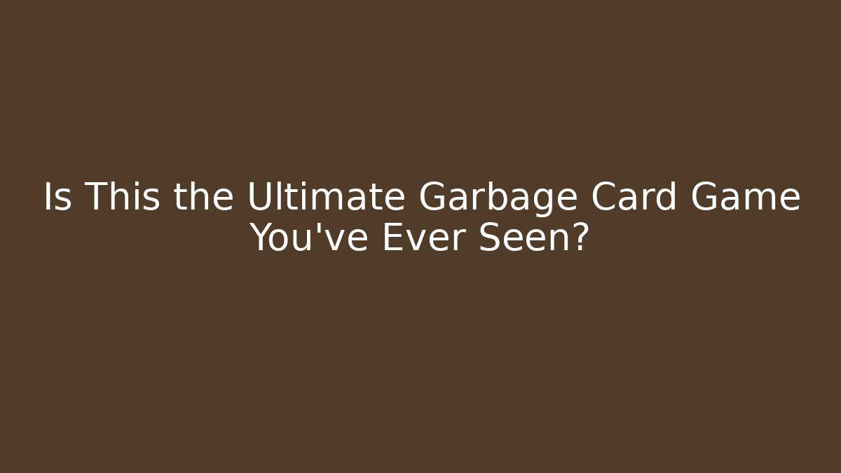 Is This the Ultimate Garbage Card Game You’ve Ever Seen? - Critter Realm