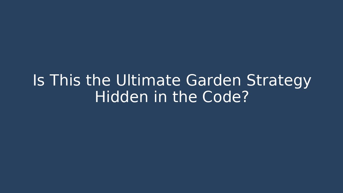 Is This the Ultimate Garden Strategy Hidden in the Code? - Critter Realm