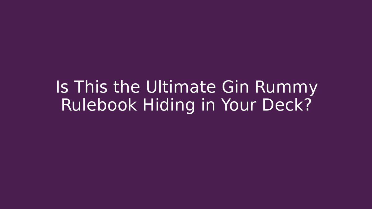 Is This the Ultimate Gin Rummy Rulebook Hiding in Your Deck? - Critter Realm
