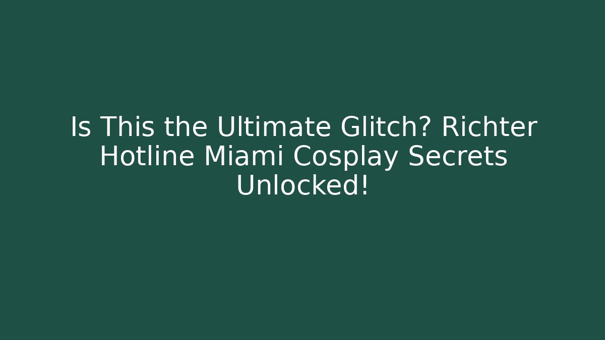 Is This the Ultimate Glitch? Richter Hotline Miami Cosplay Secrets Unlocked!