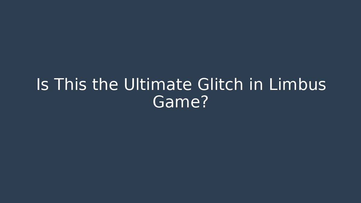 Is This the Ultimate Glitch in Limbus Game?