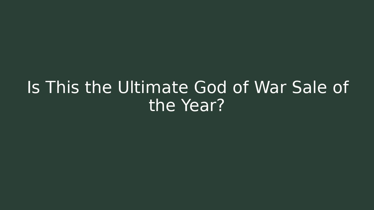Is This the Ultimate God of War Sale of the Year?