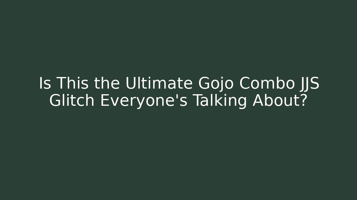 Is This the Ultimate Gojo Combo JJS Glitch Everyone's Talking About?