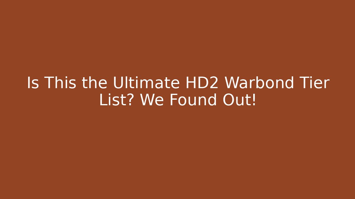 Is This the Ultimate HD2 Warbond Tier List? We Found Out!