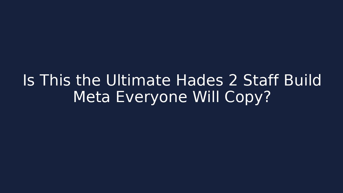 Is This the Ultimate Hades 2 Staff Build Meta Everyone Will Copy?