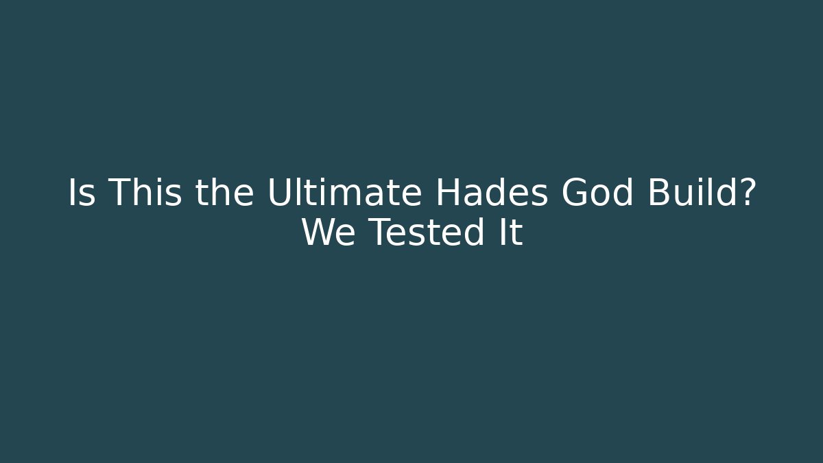 Is This the Ultimate Hades God Build? We Tested It - Critter Realm