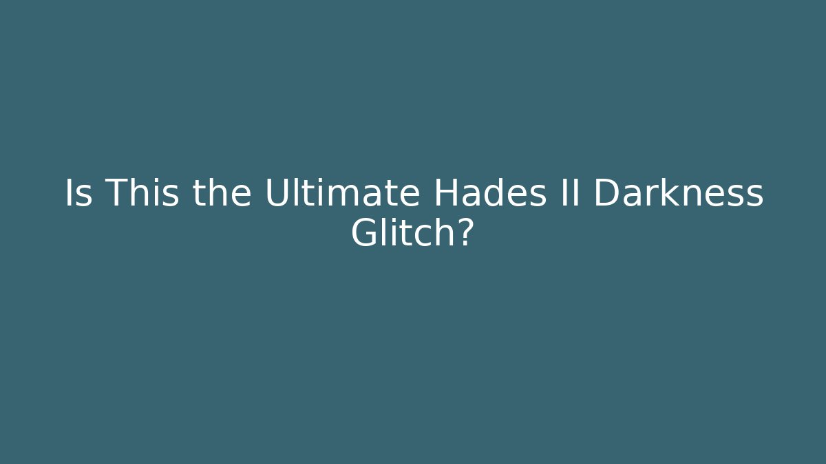 Is This the Ultimate Hades II Darkness Glitch?