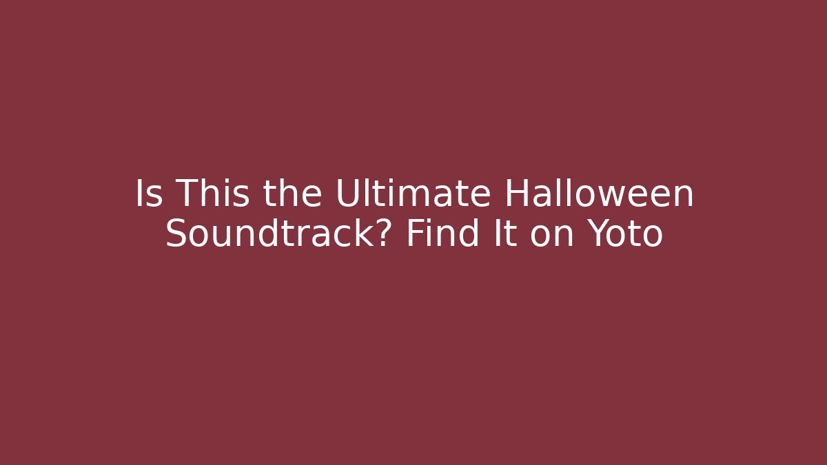Is This the Ultimate Halloween Soundtrack? Find It on Yoto