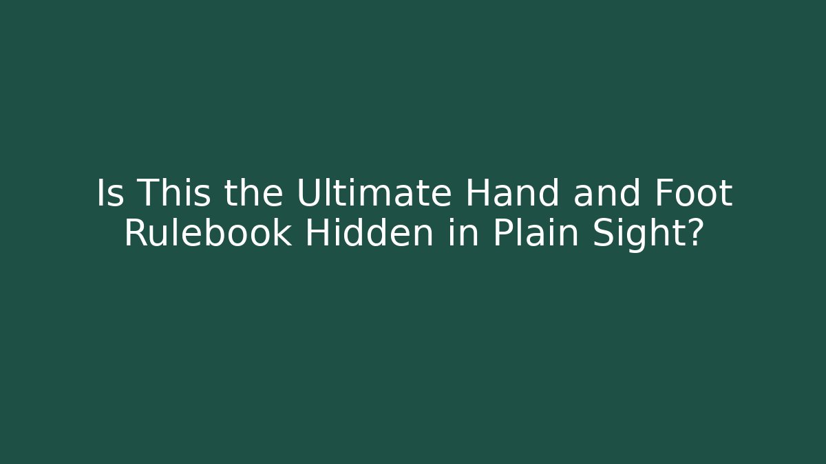 Is This the Ultimate Hand and Foot Rulebook Hidden in Plain Sight?