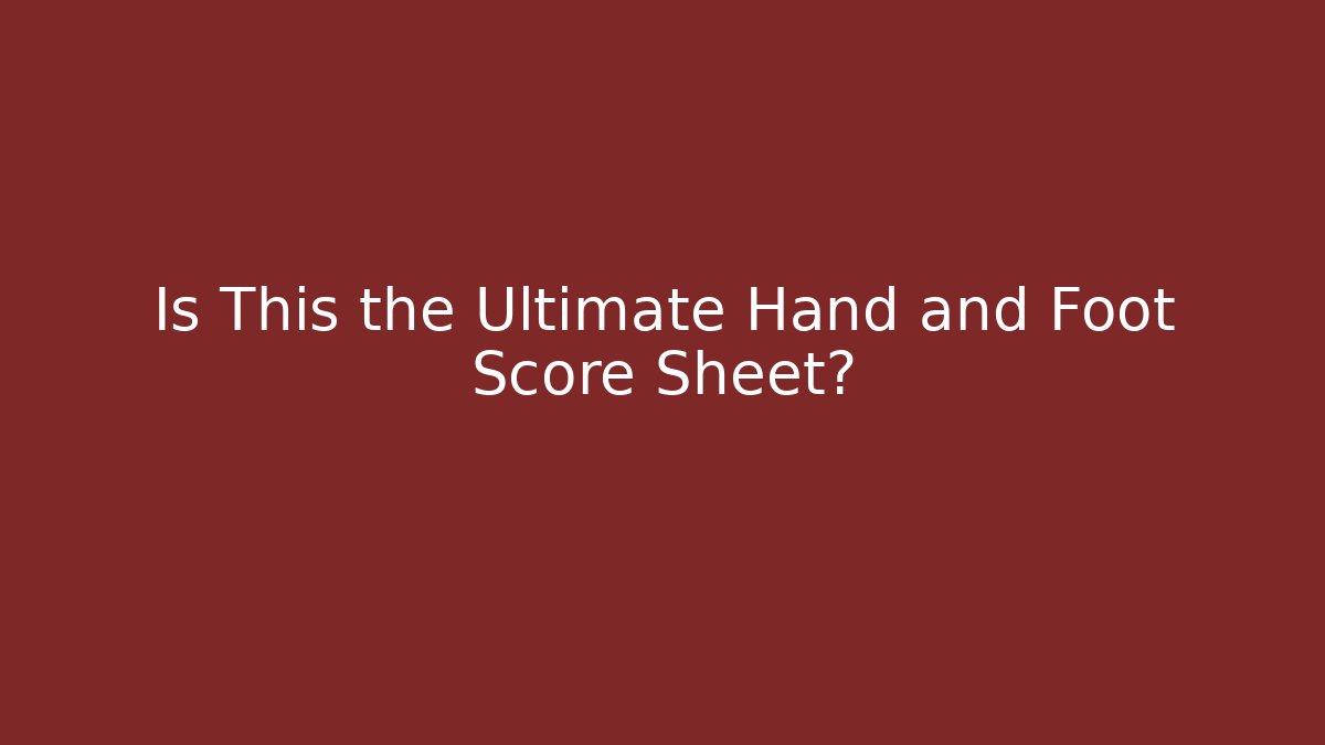 Is This the Ultimate Hand and Foot Score Sheet?