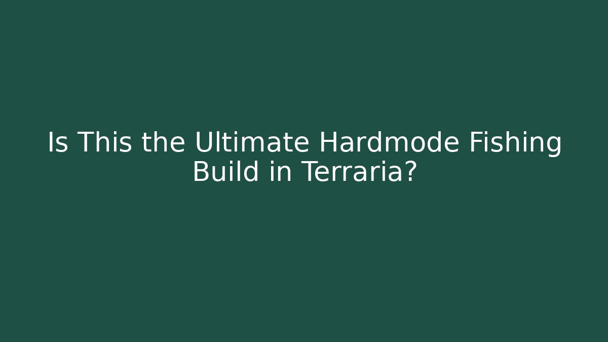 Is This the Ultimate Hardmode Fishing Build in Terraria?