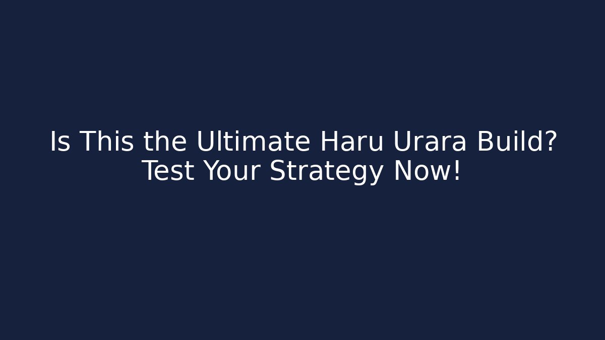 Is This the Ultimate Haru Urara Build? Test Your Strategy Now!