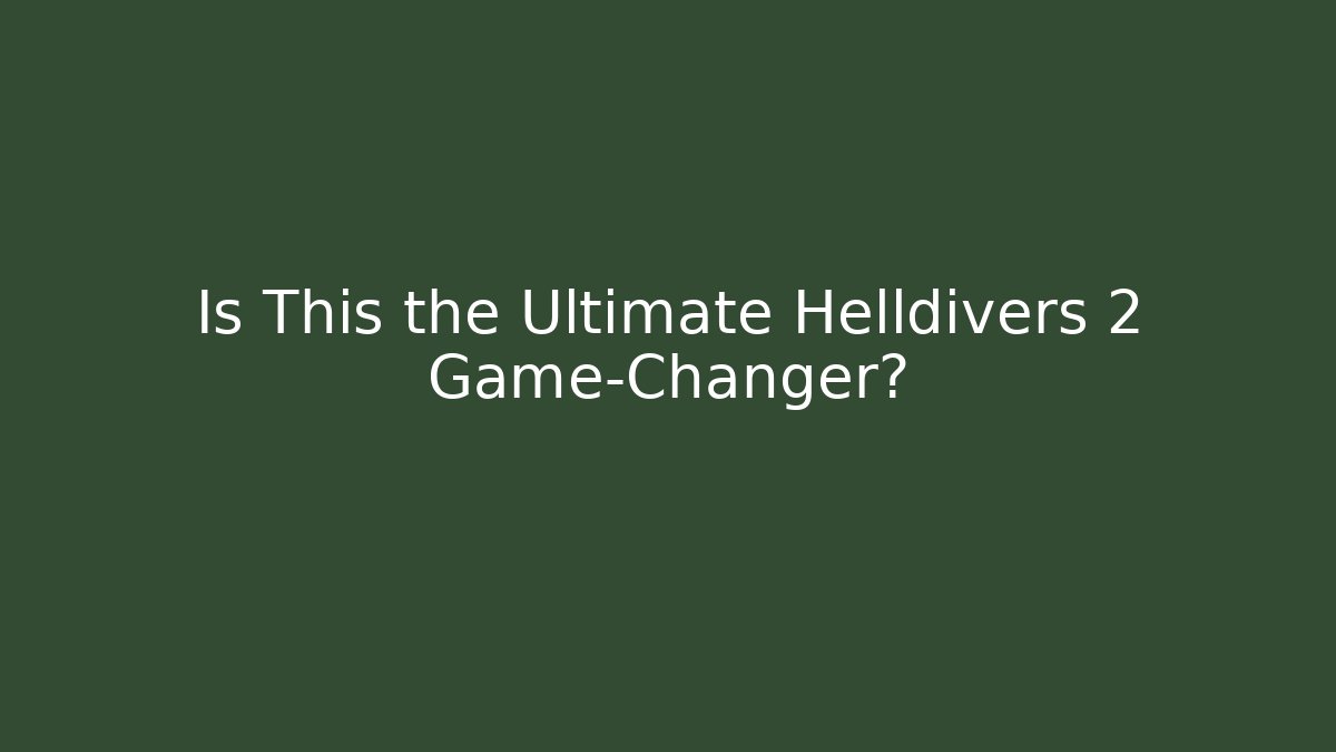 Is This the Ultimate Helldivers 2 Game-Changer? - Critter Realm