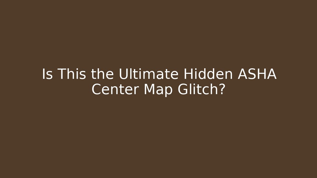 Is This the Ultimate Hidden ASHA Center Map Glitch?
