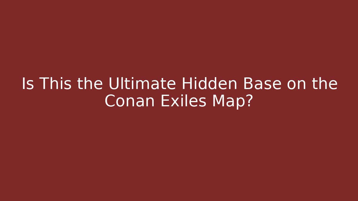 Is This the Ultimate Hidden Base on the Conan Exiles Map? - Critter Realm