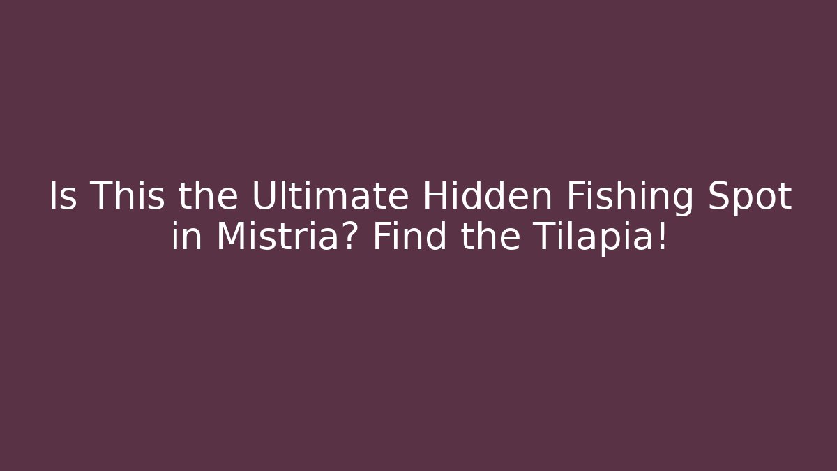 Is This the Ultimate Hidden Fishing Spot in Mistria? Find the Tilapia!