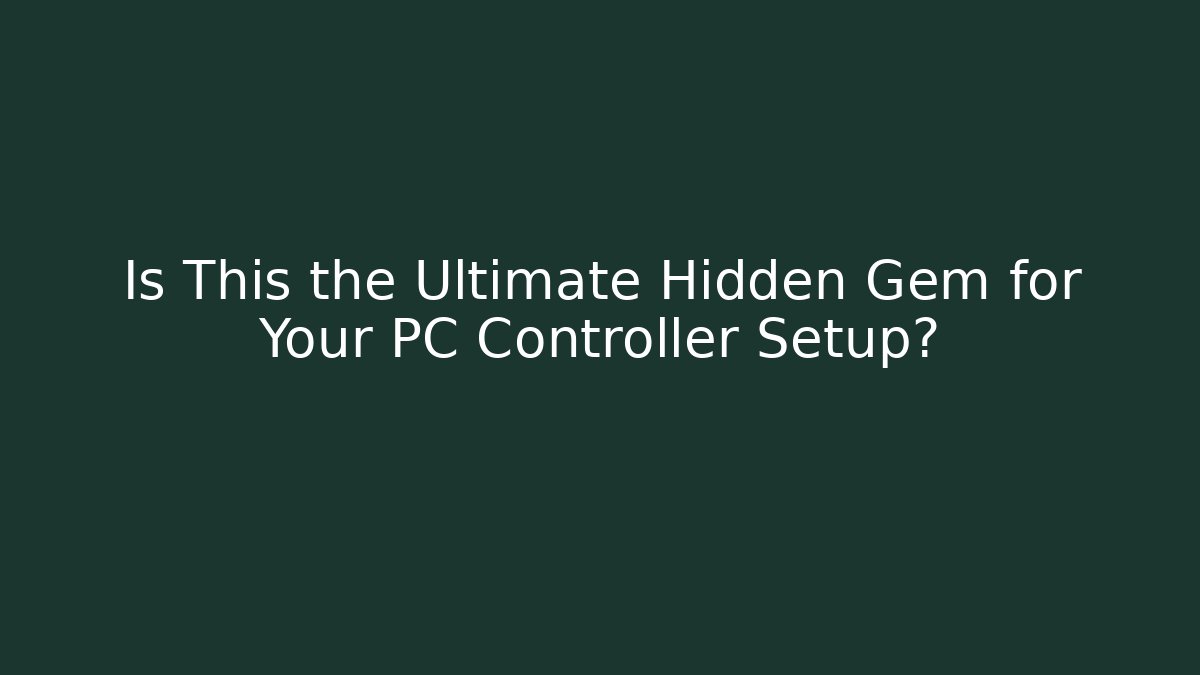 Is This the Ultimate Hidden Gem for Your PC Controller Setup?