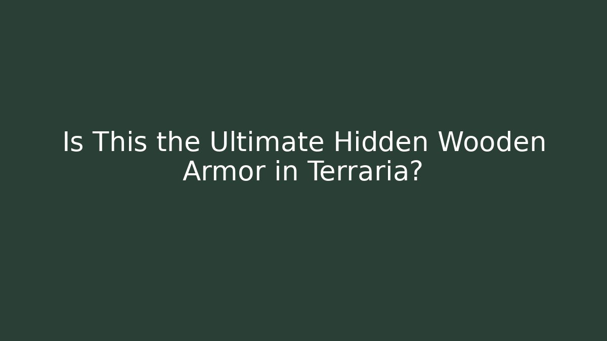 Is This the Ultimate Hidden Wooden Armor in Terraria?