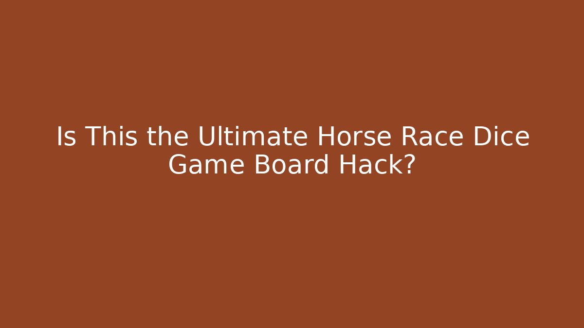Is This the Ultimate Horse Race Dice Game Board Hack? - Critter Realm