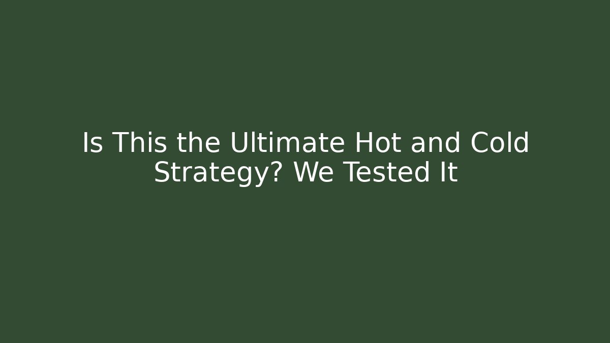 Is This the Ultimate Hot and Cold Strategy? We Tested It - Critter Realm