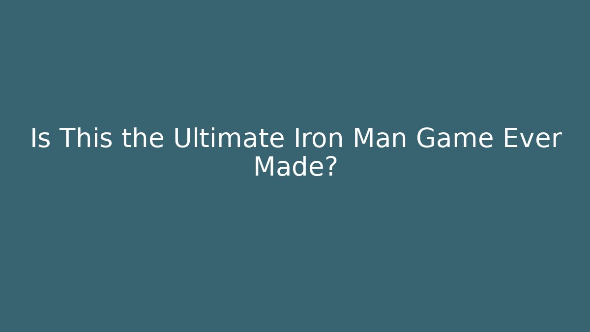 Is This the Ultimate Iron Man Game Ever Made?